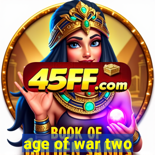 age of war two